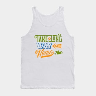 Take a long way back home Tank Top